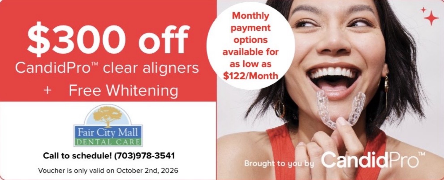 $300 off CandidPro clear aligners plus free whitening at Fair City Mall Dental Care. Payments as low as $122 a month. Call 703-978-3541. Offer valid October 2, 2026.